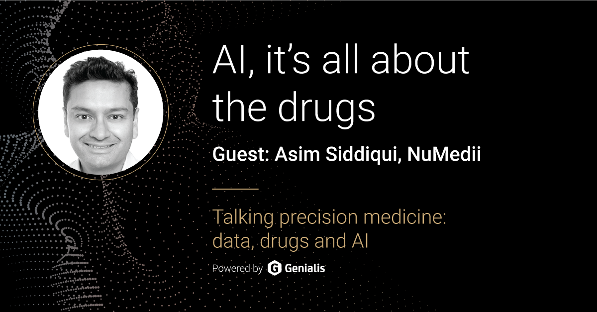 Talking Precision Medicine podcast Episode 01. AI, it's all about the drugs, guest: Asim Siddiqui, NuMedii