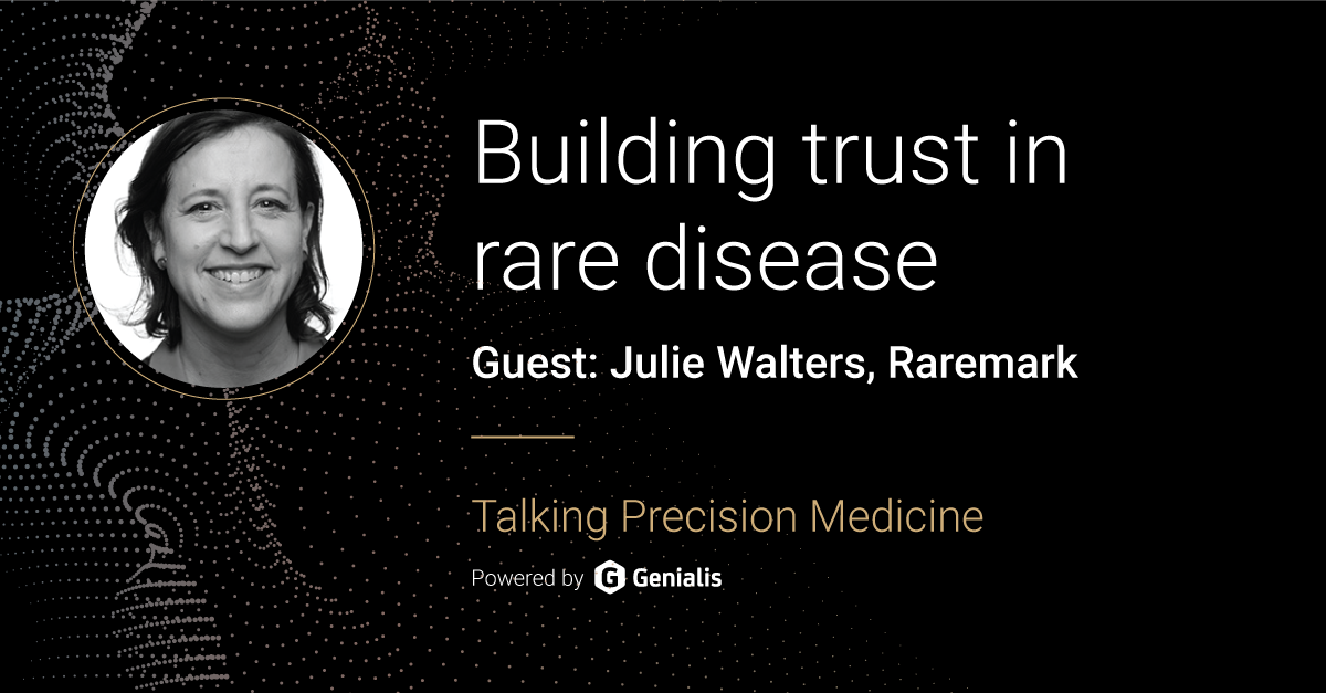 Talking Precision Medicine podcast Episode 09. Building trust in rare disease, guest: Julie Walters, Raremark