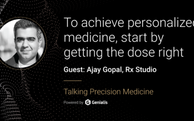 TPM podcast Episode 32 with Ajay Gopal: To achieve personalized medicine, start by getting the dose right