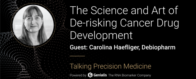 Talking Precision Medicine podcast Episode 35. The Science and Art of De-risking Cancer Drug Development guest: Carolina Haefliger, Debiopharm