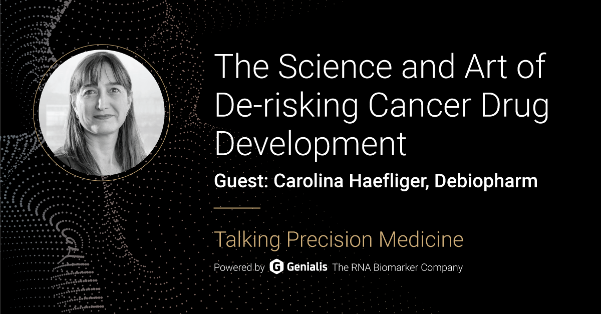 Talking Precision Medicine podcast Episode 35. The Science and Art of De-risking Cancer Drug Development guest: Carolina Haefliger, Debiopharm