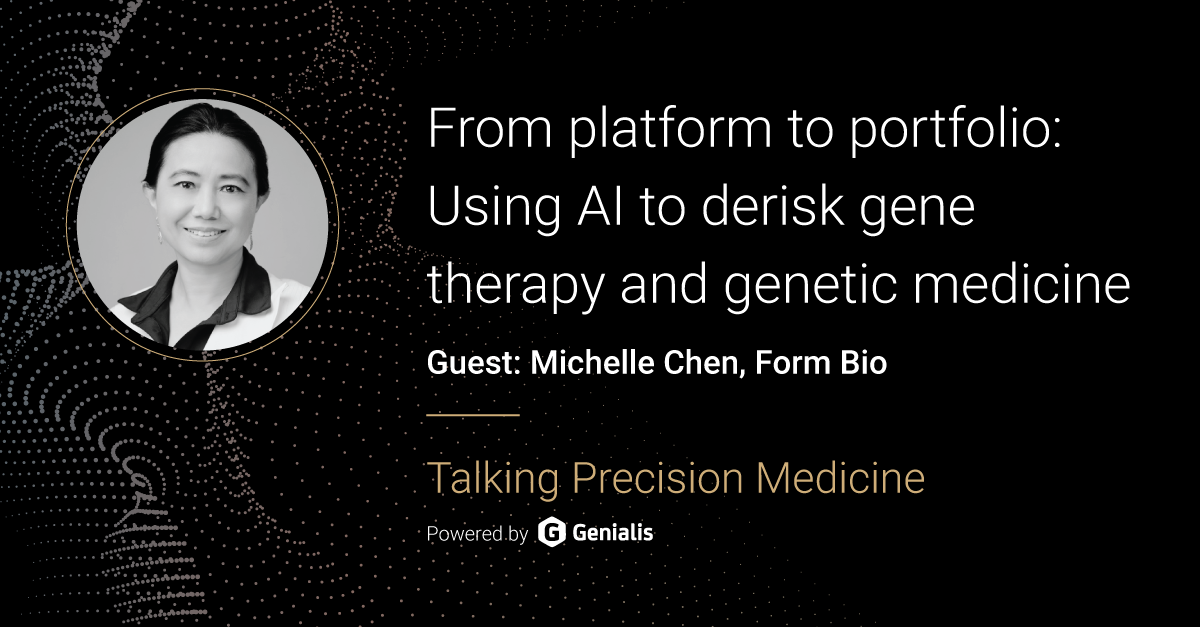 Talking Precision Medicine podcast Episode 51. From platform to portfolio: Using AI to derisk gene therapy and genetic medicine, guest: Michelle Chen, Form Bio