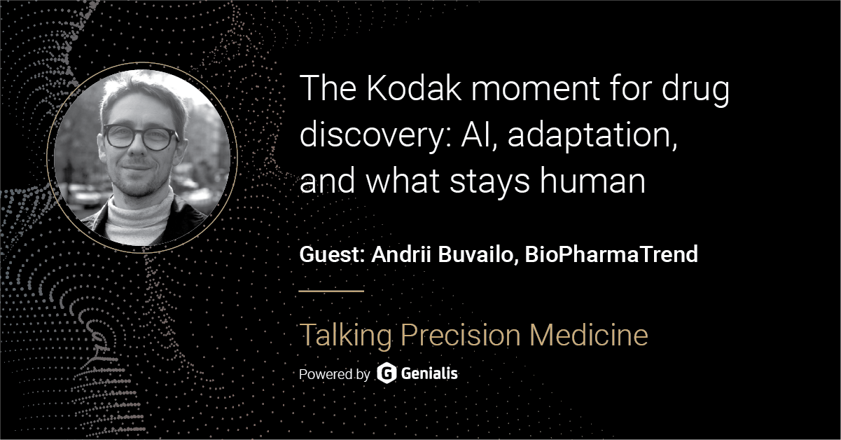 Talking Precision Medicine podcast Episode 61. The Kodak moment for drug discovery: AI, adaptation, and what stays human, guest: Andrii Buvailo, BioPharmaTrend